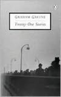 Twenty-one Stories - Graham Greene