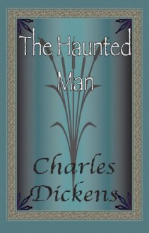 The Haunted Man - Charles Dickens