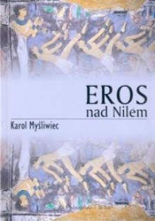 Eros nad Nilem - Karol Myśliwiec