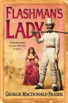 Flashman's Lady (The Flashman Papers, Book 3) - George MacDonald Fraser