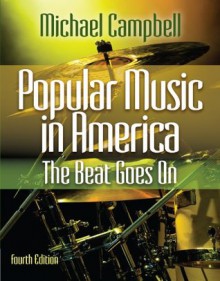 Popular Music in America:The Beat Goes On - Michael Campbell