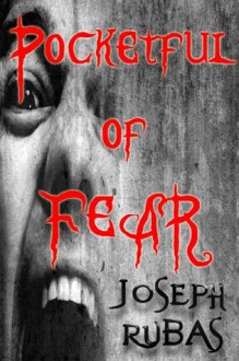 Pocketful of Fear - Joseph Rubas