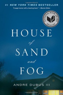 House of Sand and Fog - Andre Dubus III