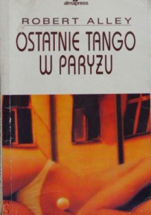 Ostatnie tango w Paryżu - Robert Alley