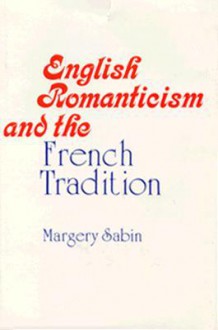 English Romanticism and the French Tradition - Margery Sabin