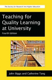 Teaching For Quality Learning At University (Society for Research Into Higher Education) - John Biggs