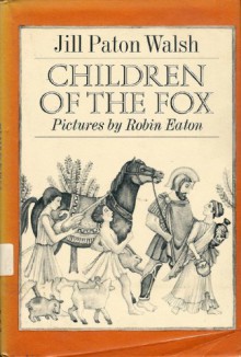 Children of the Fox - Jill Paton Walsh;Robin Eaton