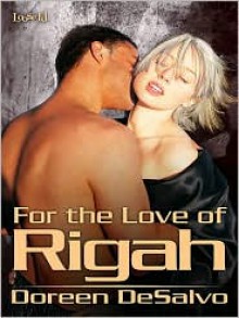 For the Love of Rigah - Doreen DeSalvo