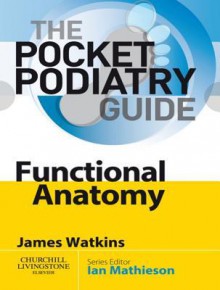 Pocket Podiatry: Functional Anatomy - James Watkins, Ian Mathieson