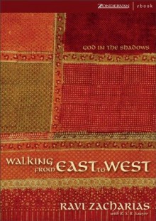 Walking from East to West: God in the Shadows - Ravi Zacharias