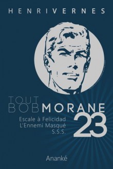 Tout Bob Morane 23 - Henri Vernes, Philippe Lefrancq