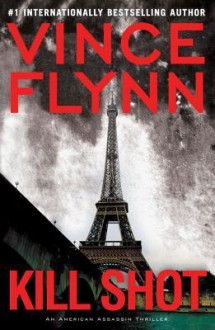 Kill Shot (Mitch Rapp, #12) - Vince Flynn, Armand Schultz