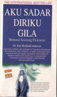 Aku Sadar Diriku Gila: Memoar Seorang Psikiater - Kay Redfield Jamison, Rahmani Astuti