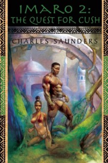 Imaro 2 : The Quest for Cush - Charles R. Saunders