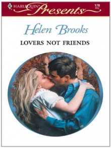 Lovers Not Friends - Helen Brooks