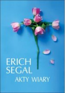 Akty wiary - Erich Segal