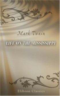 Life On The Mississippi - Mark Twain