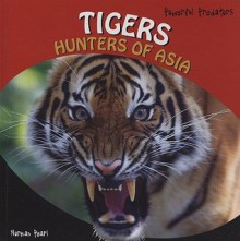 Tigers: Hunters of Asia - Norman Pearl, Amelie Von Zumbusch