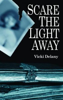 Scare the Light Away - Vicki Delany