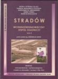 Stradów. Wczesnośredniowieczny zespół osadniczy. T. 2. Materiały archeobotaniczne i archeozoologiczne z badań na stanowisku 1 w latach 1956-1963 - Andrzej Buko, Maria Lityńska-Zając, Marcin Wołoszyn, Bartłomiej Szymon Szmoniewski, Anna Tyniec-Kępińska, Krystyna Towpasz, Danuta Makowicz-Poliszot