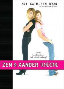 Zen and Xander Undone - Amy Kathleen Ryan