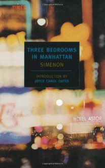 Three Bedrooms in Manhattan - Georges Simenon, Marc Romano, Lawrence G. Blochman, Joyce Carol Oates