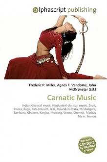 Carnatic Music - Agnes F. Vandome, John McBrewster, Sam B Miller II