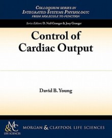 Control of Cardiac Output - David Young, Neil Granger, Joey Granger