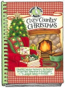 Cozy Country Christmas: Heartfelt Holiday Memories, the Tastiest Recipes and Homespun Holiday Gifts to Delight Family & Friends - Gooseberry Patch