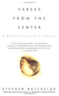 Verses from the Center: A Buddhist Vision of the Sublime - Nāgārjuna, Stephen Batchelor