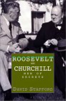 Roosevelt and Churchill: Men of Secrets - David Stafford