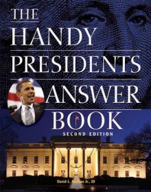 The Handy Presidents Answer Book - David L. Hudson Jr.