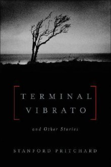 Terminal Vibrato: And Other Stories - Stanford Pritchard