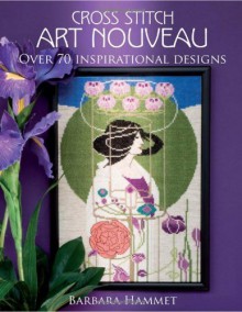 Cross Stitch Art Nouveau - Barbara Hammet