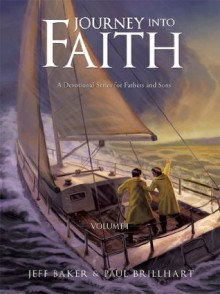 Journey Into Faith: A Devotional Series for Fathers and Sons - Jeff Baker, Paul Brillhart