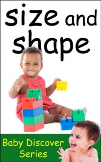 Size & Shape: Baby Discover Series Picture Book For Baby and Toddler - Toddler Books