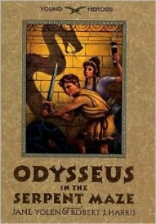 Odysseus in the Serpent Maze (Young Heroes) - Jane Yolen