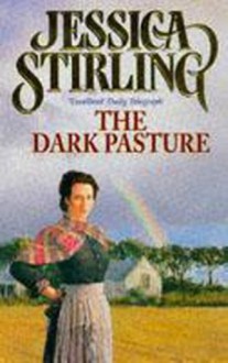 The Dark Pasture: Stalker Trilogy Book 3 - Jessica Stirling