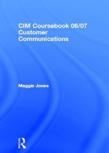 CIM Coursebook 05/06 Customer Communications - Maggie Jones