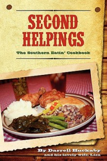 Second Helpings; The Southern Eatin' Cookbook - Darrell Huckaby, Lisa Huckaby