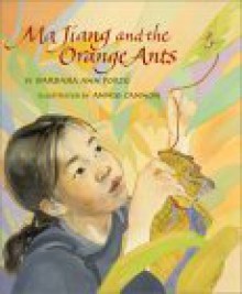 Ma Jiang and the Orange Ants - Barbara Ann Porte