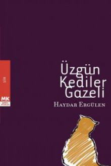 Üzgün Kediler Gazeli - Haydar Ergülen