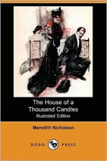 The House of a Thousand Candles (Illustrated Edition) (Dodo Press) - Meredith Nicholson, Howard Chandler Christy