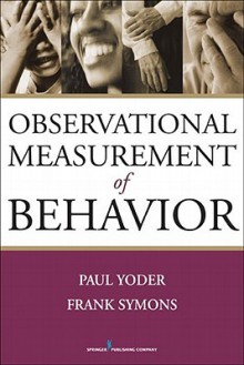 Observational Measurement of Behavior - Paul Yoder, Frank Symons