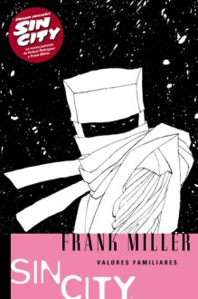 Valores familiares - Frank Miller, Francisco Pérez Navarro