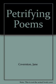 Petrifying Poems - Jane Covernton, Craig Smith