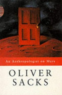 An Anthropologist on Mars: Seven Paradoxical Tales - Oliver Sacks