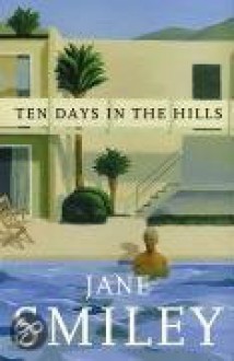 Ten days in the Hills - Jane Smiley