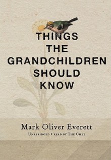 Things the Grandchildren Should Know (Preloaded Digital Audio Player) - Mark Oliver Everett, The Chet