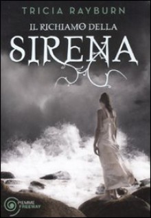 Il richiamo della sirena - Tricia Rayburn